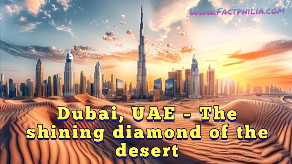 Dubai, UAE โ The shining diamond of the desert