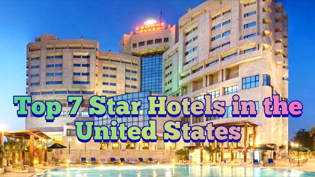 You are currently viewing Top 7 Star Hotels in the United States