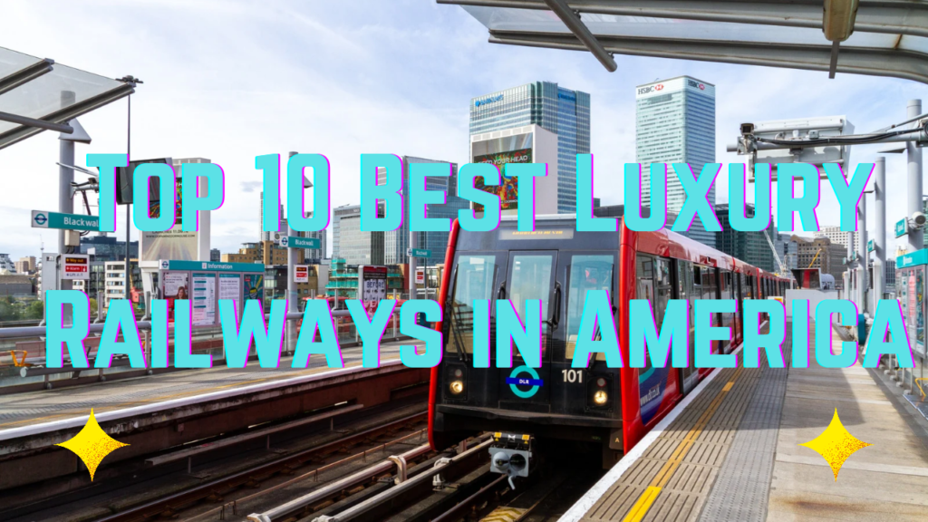 top 10 best luxury railways in America