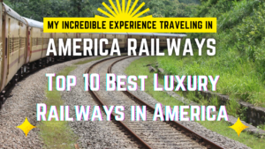 Read more about the article Top 10 Best Luxury Railways in America