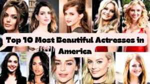 Read more about the article Top 10 Most Beautiful Actresses in America