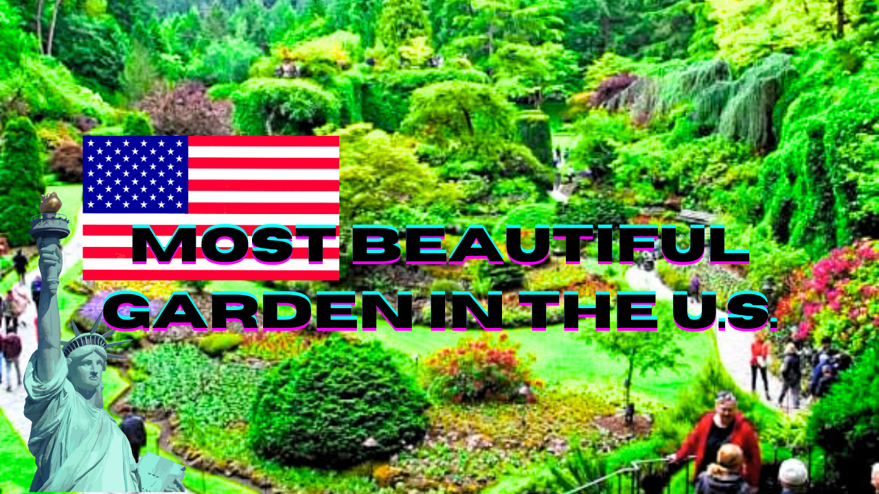 Most beautiful Garden in the U.S.