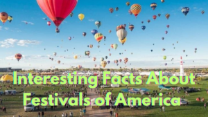 Read more about the article Interesting Facts About Festivals of America