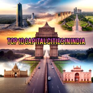 Read more about the article Top 10 Capital Cities in India