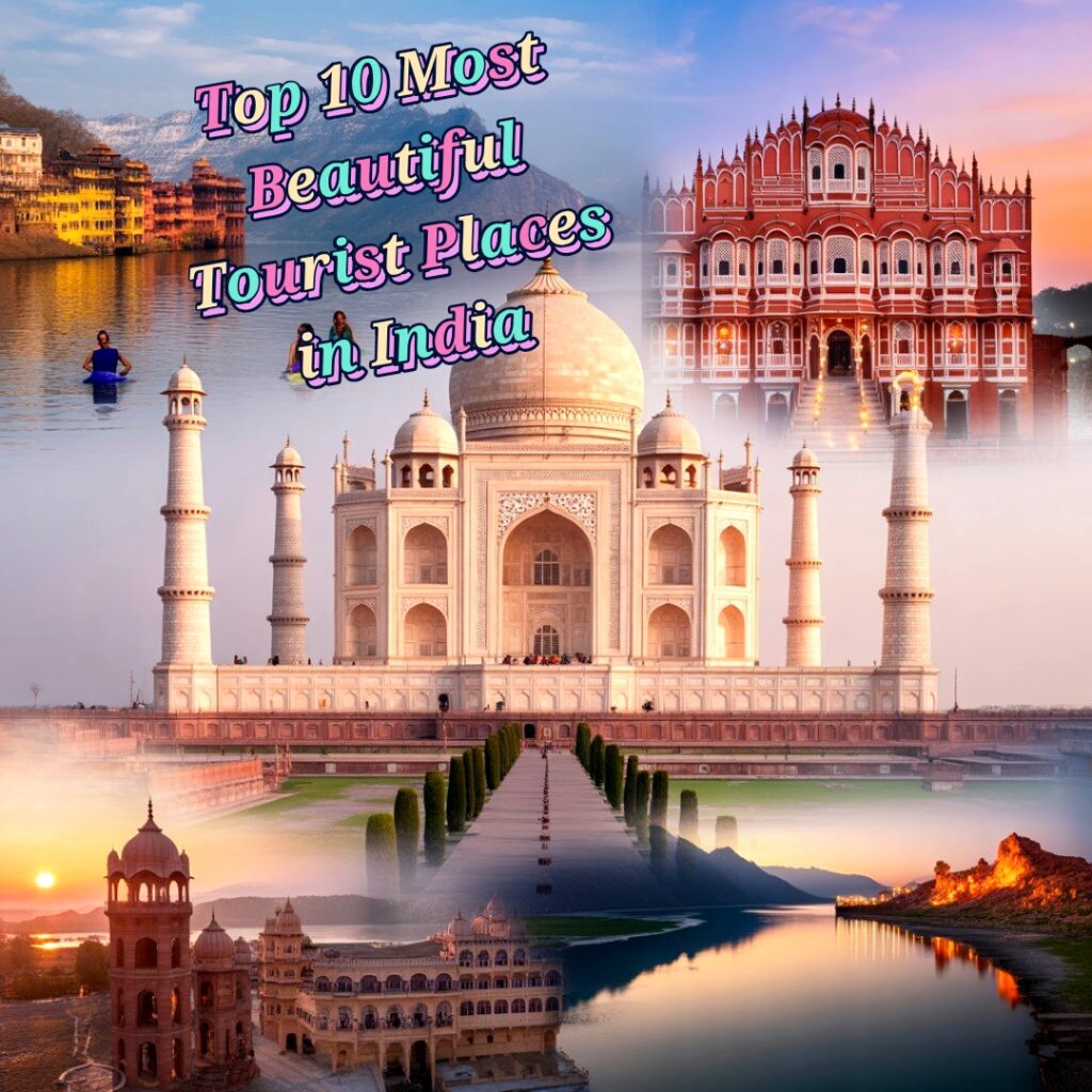 Top 10 Most Beautiful Tourist Places in India