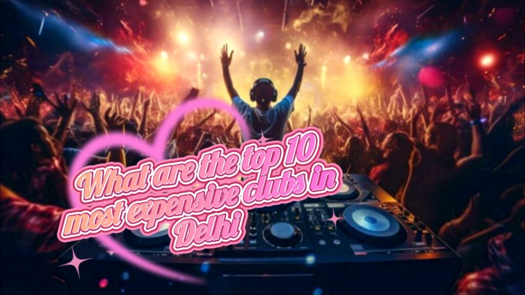 What are the top 10 most expensive clubs in Delhi