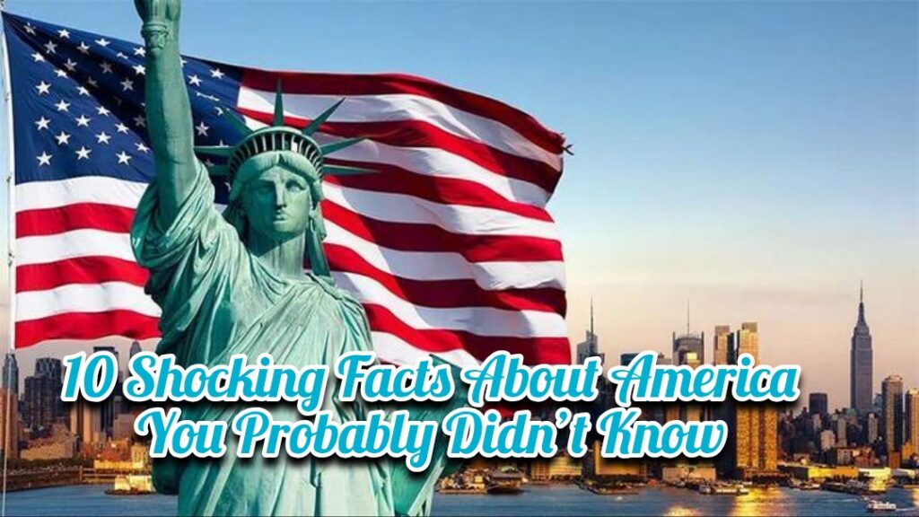 1000193629  10 Shocking Facts About America You Probably Didn’t Know